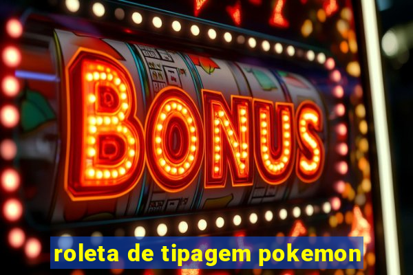 roleta de tipagem pokemon